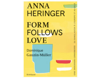 Form follows love, Anna Herringer & Dominique Gauzin-Müller, version française, Ed. Birkhauser