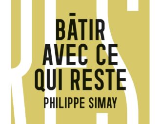 Batir avec ce qui reste, Philippe Simay Les éditions Terre Urbaine